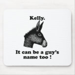 Kelly can be a guys name too mouse mat