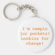 Key Chain: I'm campin jur pocketz!