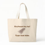 Keyboard Ka Ba? Type Kita. Bags