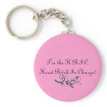 Keychain: I'm the H.B.I.C.Head Bitch In Charge!