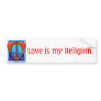kgb073_450, Love is my Religion. Bumper Stickers