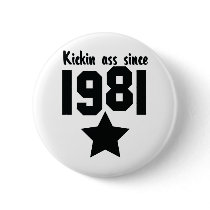 Kickin ass since 1981 pinback buttons