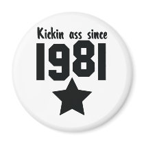 Kickin ass since 1981 refrigerator magnet