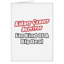 Kidney Cancer Survivor...Big Deal Card