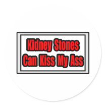Kidney Stones Can Kiss My Ass