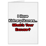 Kidney Stones...What's Your Excuse? Greeting Cards