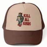 Kill All Humans Trucker Hats