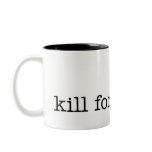 Kill for Caffeine mugs