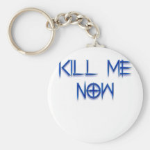 kill me now key chain
