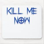kill me now mouse mats