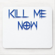 kill me now mouse mats