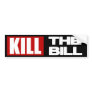 Kill The Bill - Anti Obama Pelosi Care Bumper Stickers