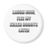 Killer Robots magnets
