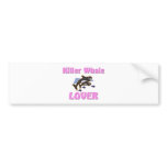 Killer Whale Lover bumper stickers