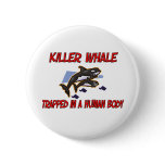 Killer Whale trapped in a human body buttons