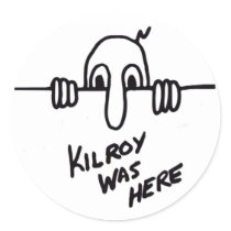 Kilroy was here