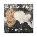 Kim Leaman Strange Venus Magnet