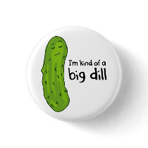 Kind of a Big Deal Dill Pickle Button