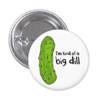 Kind of a Big Deal Dill Pickle Button