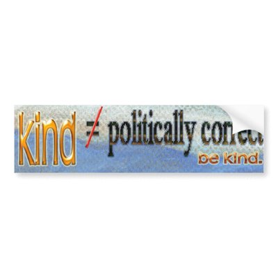Kind Vs Politically Correct Bumper Sticker by Linandara
