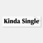 Kinda Single Bumper Stickers