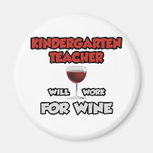 Kindergarten Teacher ... Will Work For Wine Refrigerator Magnet