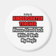 Kindergarten Teacher...Work My Magic Fridge Magnets
