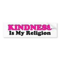 Kindness Is My Religion Bumper Sticker