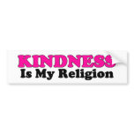 Kindness Is My Religion Bumper Sticker bumper stickers