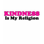 Kindness Is My Religion t-shirts
