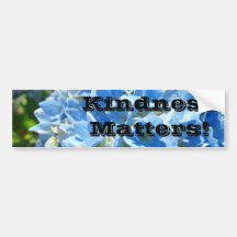 Kindness Matters! bumper stickers Blue Hydrangea