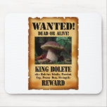 King Bolete - Wanted Dead or Alive mousepads