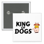 King Of Dogs Pins
