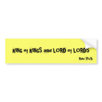 KING of KINGS and LORD of LORDS, Rev 19v16 Bumper Sticker