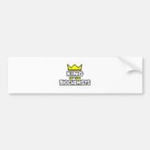 King of the Biochemists Bumper Stickers