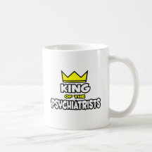 King of the Psychiatrists Coffee Mug