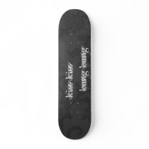 Kiss Kiss Bang Bang Skateboard