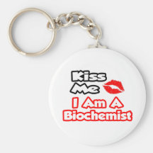Kiss Me...I Am A Biochemist Keychains
