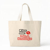 Kiss Me...I Am A Haematologist Bag