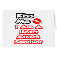 Kiss Me...I Am A Heart Attack Survivor Card