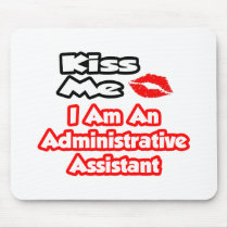 Kiss Me...I Am An Administrative Assistant