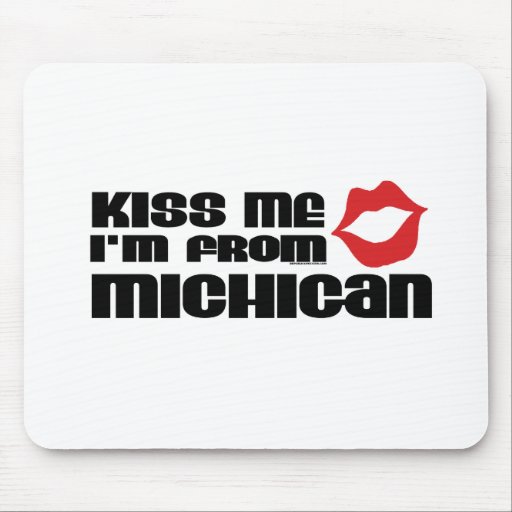 Kiss me I am from Michigan Mouse Pad