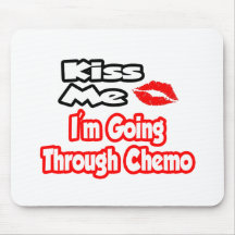 Kiss Me...I Going Through Chemo Mousemat