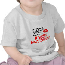 Kiss Me...I Going Through Chemo Tshirts