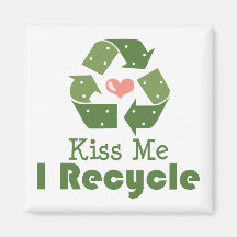 Kiss Me I Recycle Magnet