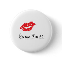 Kiss Me I'm 22