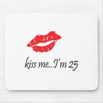 Kiss Me I'm 25