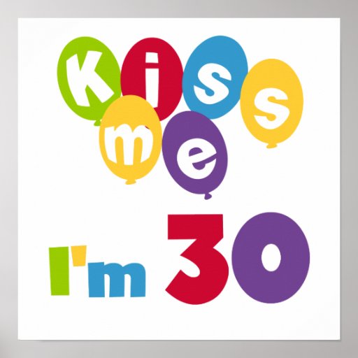 Kiss Me I'm 30 Birthday T-shirts and Gifts Print