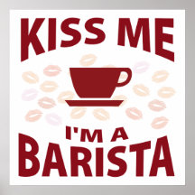 Kiss Me I'm A Barista Posters