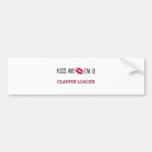 Kiss Me I'm a CLAPPER LOADER Bumper Sticker